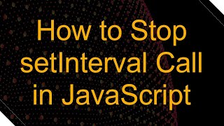 How to Stop setInterval Call in JavaScript [upl. by Ecirtael]