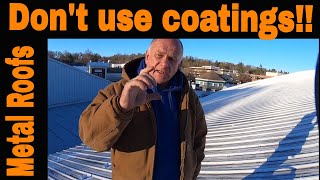 Why NOT to apply Metal Roof Coatings  The worst thing to ever do [upl. by Sdlonyer732]