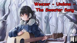 Weezer  Undone  The Sweater Song NIGHTCORE [upl. by Peacock]