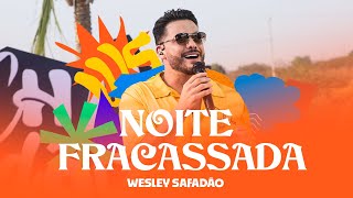 Wesley Safadão  Noite Fracassada  Arrocha Safadão [upl. by Seravat]