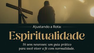 Espiritualidade I Ajustando a Rota Os 4 Pilares da Vida Humana [upl. by Aimerej]