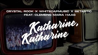 Crystal Rock x Whitecapmusic x Betastic  Katharine Katharine ft Clemens Maria Haas Musikvideo [upl. by Bahner136]