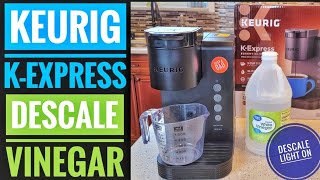 HOW TO DESCALE USING VINEGAR Keurig KExpress Essentials Single Serve K cup Coffee Maker light ON [upl. by Alrad]