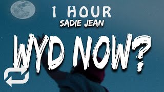 1 HOUR 🕐  Sadie Jean  WYD Now Lyrics i dont wanna be 20 something still in my head [upl. by Tatianas]