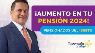 ¡Tu pensión se va a incrementar en 2024  Atención pensionados ISSSTE [upl. by Ymar820]