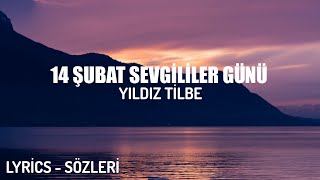 YILDIZ TİLBE  14 ŞUBAT SEVGİLİLER GÜNÜ LYRİCS  SÖZLERİ [upl. by Annawt388]