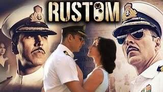 Rustom Full Movie  Akshay Kumar  Ileana DCruz  Esha Gupta  Arjan Bajwa  Review amp Facts HD [upl. by Abita634]