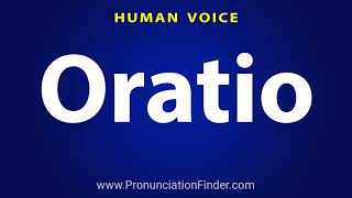 How To Pronounce Oratio [upl. by Nehtiek]