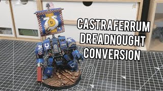 CASTRAFERRUM DREADNOUGHT CONVERSION  Warhammer 40k  Space Marines [upl. by Giarg2]