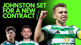 ALISTAIR JOHNSTON SET FOR A NEW CELTIC DEAL  LATEST ON TAYLOR amp ALEXANDRO BERNABEI [upl. by Westbrooke823]