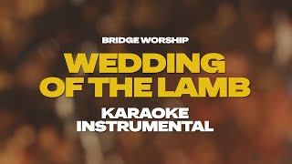 Bridge Worship  Wedding of the Lamb  Karaoke  Instrumental [upl. by Cobbie]