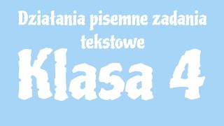 MATEMATYKA  Klasa 4  Działania pisemne zadania tekstowe [upl. by Nwahs]