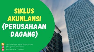 SIKLUS AKUNTANSI PERUSAHAAN DAGANG [upl. by Eirroc]