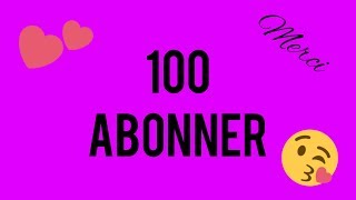 100 ABONNES  MERCI [upl. by Aderf792]