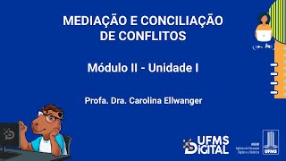 UFMS Digital Mediação e Conciliação de Conflitos  Módulo 2  Unidade 1 [upl. by Fridlund]