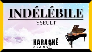 Indélébile  YSEULT Karaoké Piano Français [upl. by Buskus]