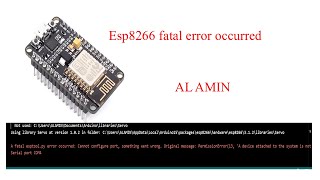 A fatal esptoolpy error occurred cannot configure port  Esp8266 error occured  AL AMIN [upl. by Yrallih]