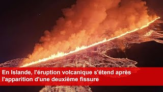 En Islande léruption volcanique sétend après lapparition dune deuxième fissure [upl. by Samtsirhc]