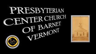 PRESBYTERIAN CHURCH OF BARNET VERMONT [upl. by Junna]