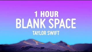 1 HOUR Taylor Swift  Blank Space Lyrics [upl. by Iliram]