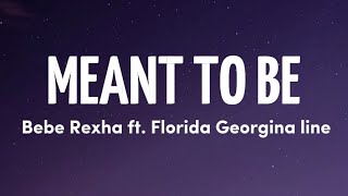 Meant To Be  Bebe Rexha ft Florida Georgina Line lyrics [upl. by Colley]