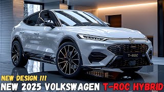 Exclusive  2025 Volkswagen T Roc Hybrid Revealed MustSee Features [upl. by Ainslie]