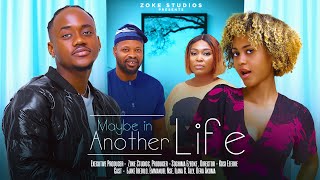 MAYBE IN ANOTHER LIFE  EMMANUEL NSE AND ILANA ALLY NIGERIAN MOVIES 2024 LATEST FULL MOVIES [upl. by Nohsyt]