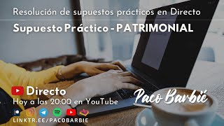 🔴EN DIRECTO  Supuesto práctico Patrimonial  Gloria Maria [upl. by Auqeenwahs385]