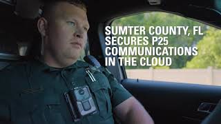 Sumter County FL Secures P25 Communication in the Cloud [upl. by Elyod96]