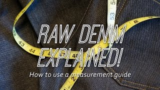 Raw Denim Explained  How to use a Measurement Guide [upl. by Lucie]