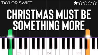 Taylor Swift  Christmas Must Be Something More  EASY Piano Tutorial [upl. by Serica]