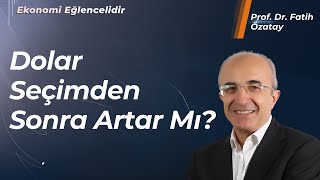 Dolar Seçimden Sonra Artar Mı  Prof Dr Fatih Özatay [upl. by Bouchard726]