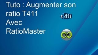 Tuto  Comment augmenter son ratio T411 ou autre tracker RatioMaster 191 [upl. by Eiramanin]