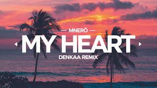 MNERO  My Heart  Denkaa Remix [upl. by Hertzog]