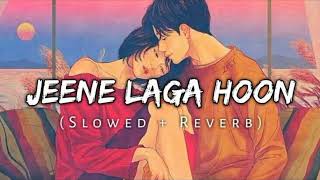 Jeene Laga Hoon  Lofi Slowed  Reverb   Atif Aslam  Shreya Ghosal [upl. by Ayotnom454]