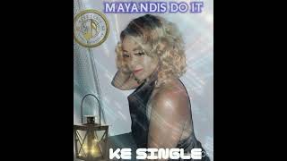 KE SINGLE BY MAYANDIS DO IT🎶NARE CEDIX MUSIC Production [upl. by Lannie139]