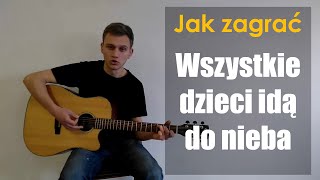 6 Jak zagrać Wszystkie dzieci idą do nieba na gitarze  JakZagracpl [upl. by Aissat]