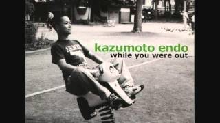 Kazumoto Endo  While You Were Out [upl. by Heigl]