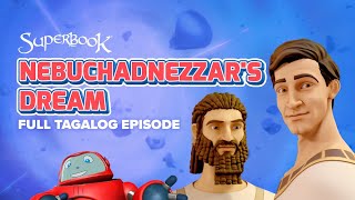 Superbook – Nebuchadnezzar’s Dream  Full Tagalog Episode  A Bible Story about Prayer [upl. by Yecaw613]