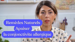 Remèdes Naturels  apaiser la conjonctivite allergique [upl. by Gussi]