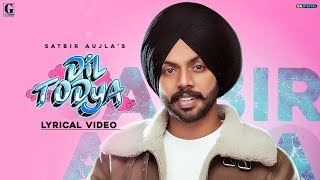 Dil Todeya  Satbir Aujla Full Song Punjabi Songs 2020  Geet MP3 [upl. by Aivull791]