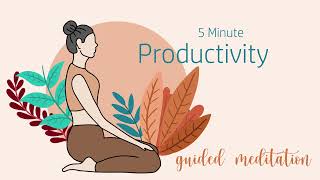 5 Minute Meditation to Increase Productivity [upl. by Ahsiek]