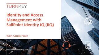 Identity and Access Management with SailPoint Identity IQ IIQ  Turnkey Consulting webinar [upl. by Chappie]