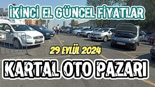 KARTAL OTO PAZARI  İKİNCİ EL FİYATLARI  29 EYLÜL 2024 [upl. by Weiss]