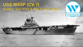 USS Wasp CV7 Tour Part 2  The Focsle Deck [upl. by Domingo214]