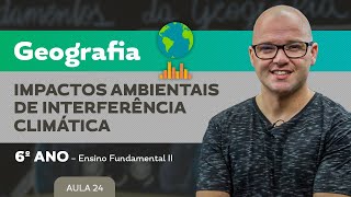 Impactos ambientais de interferência Climática – Geografia – 6º ano – Ensino Fundamental [upl. by Rozanna817]