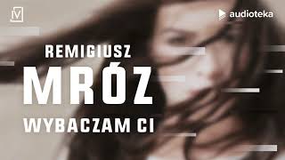 Remigiusz Mróz quotWybaczam Ciquot  audiobook [upl. by Ioyal]