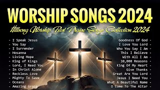 Worship Songs 2024  Hillsong Worship Best Praise Songs Collection 2024  Lyrics [upl. by Nolava]