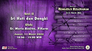 SESI 2 Iri Hati dan Dengki  quotRETRET MENGATASI KELEMAHANquot [upl. by Enois124]