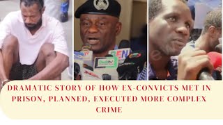 Dramatic Story of How ExConvicts Met In Prison Planned Executed More Complex Crime [upl. by Peedus]